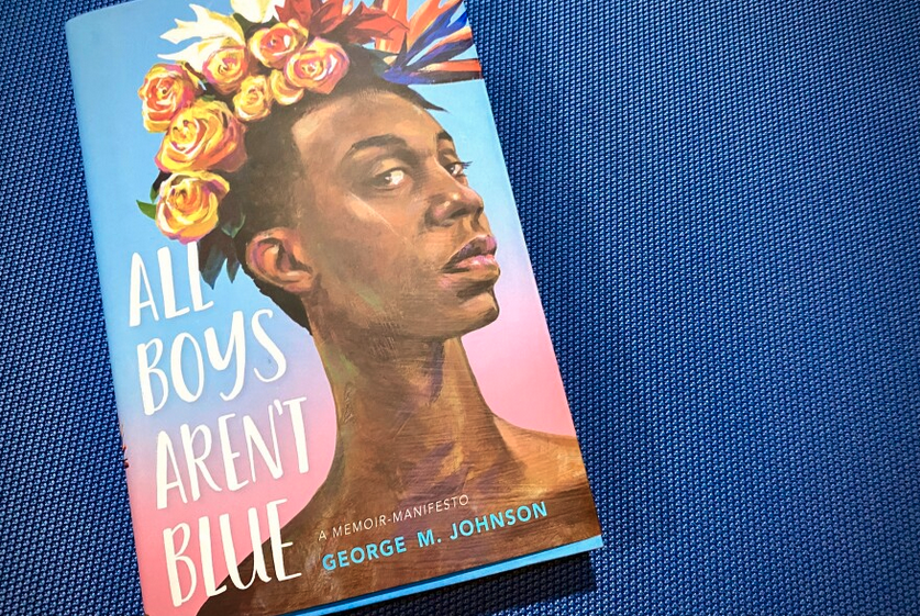 "All Boys Aren't Blue," a memoir by LGBTQ author George M. Johnson, has been the target of book challenges nationwide. photo credit Suzanne Perez&nbsp;