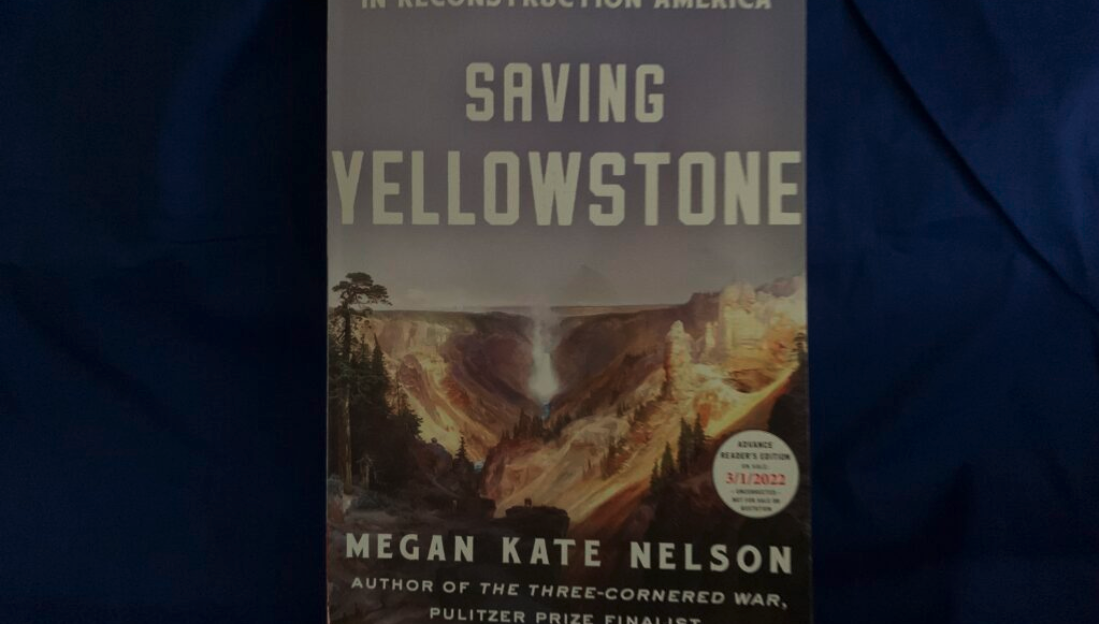“Saving Yellowstone” by Megan Kate Nelson (Photo by Darrell Ehrlick of the Daily Montanan). 