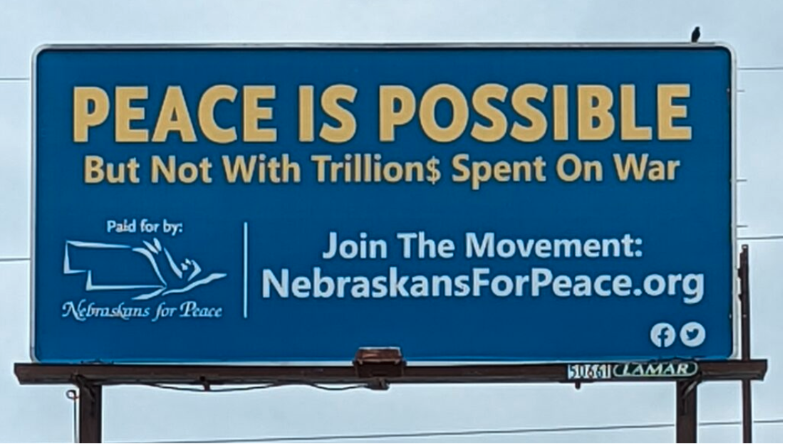 Nebraskans for Peace, a 52-year-old organization, recently erected this billboard near 16th and California Streets in Omaha. (Courtesy of Nebraskans for Peace)