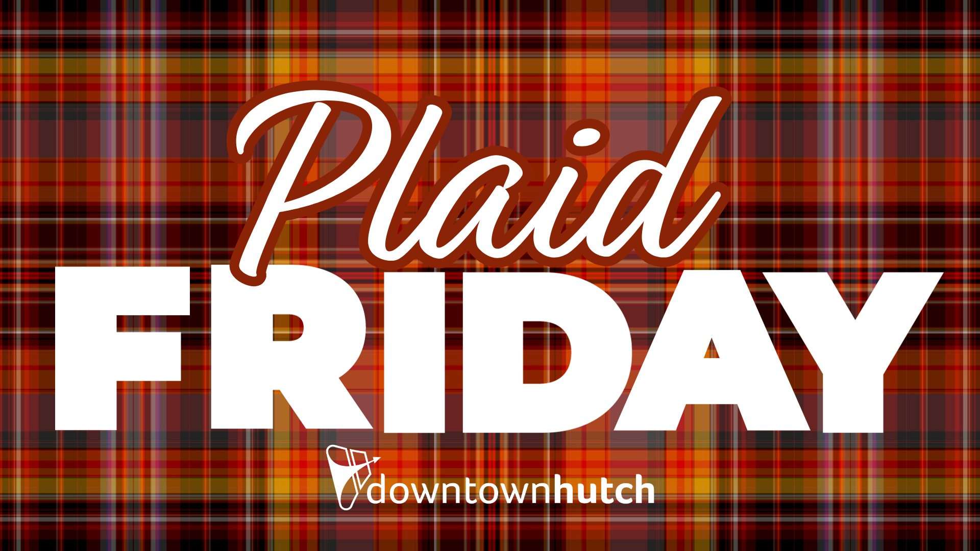 Plaid Friday-Graphic Courtesy Downtown Hutch