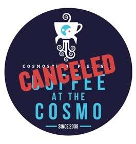 Coffee at the Cosmo Canceled