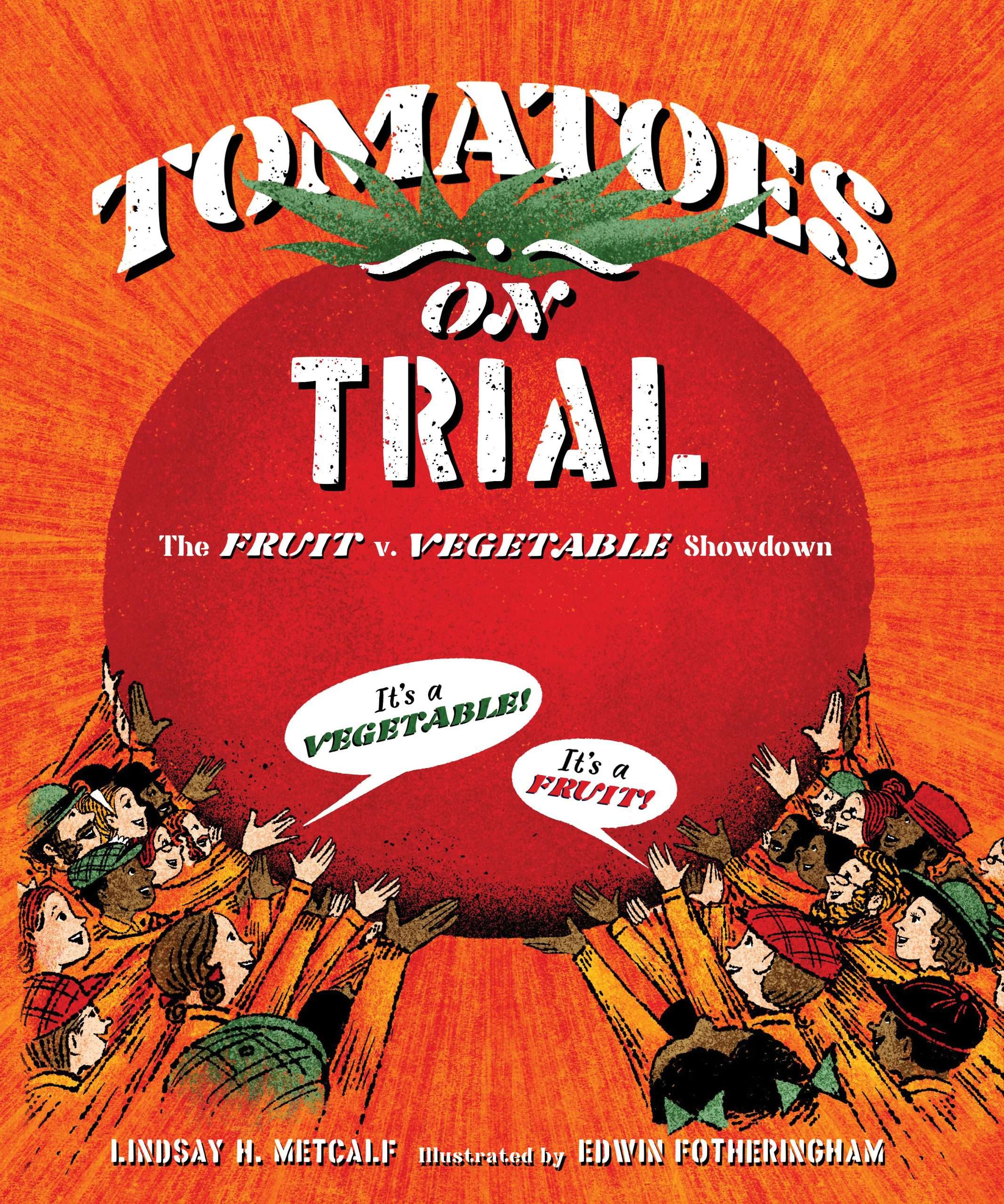 "<i>Tomatoes on Trial: The Fruit vs. Vegetable Showdown" by Lindsay H. Metcalf; courtesy of Red Fern Booksellers</i>