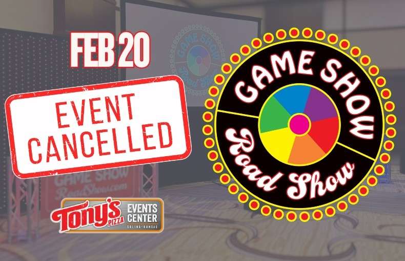 Tony's Pizza Events Center announces the Game Show Road Show, originally scheduled for for Friday, February 20 is cancelled.