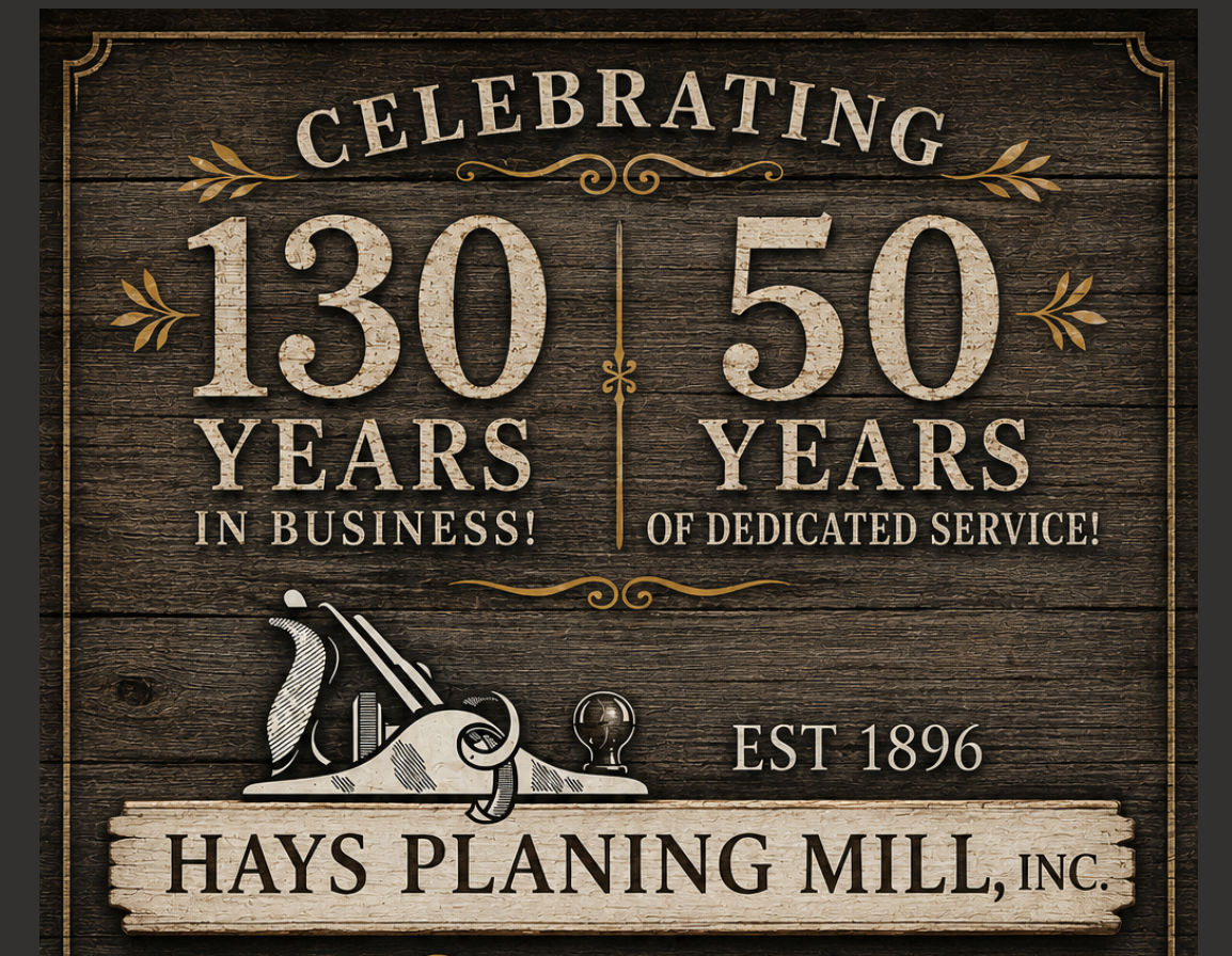Flyer courtesy from Hays Planing Mill, celebrating 130 years in business and 50 years of dedicated service. 